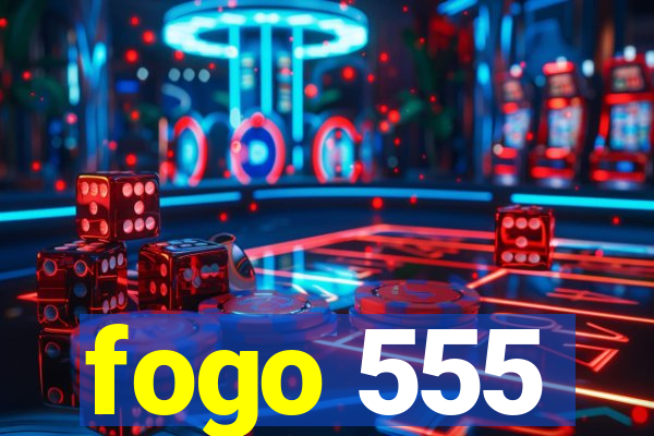 fogo 555